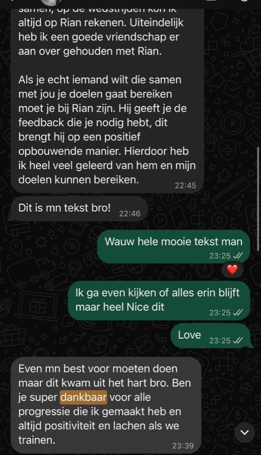 Appje van Joël: wie iemand wil die samen met hem zijn doelen bereikt moet bij Rian zijn, om de opbouwende feedback.